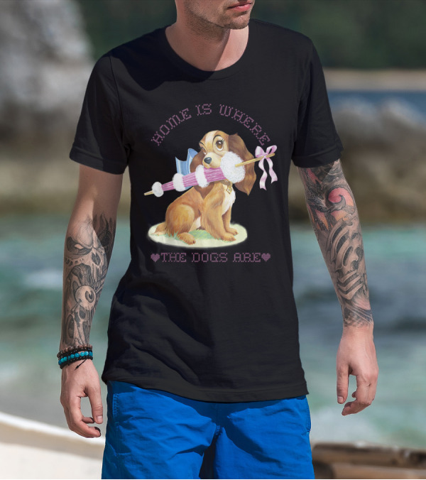 Home Is Where The Dogs Are Disney Lady And The Tramp Lady T-Shirt