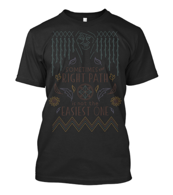 Disney Pocahontas Grandmother Willow Sometimes The Right Path Is Not The Easiest One T-Shirt