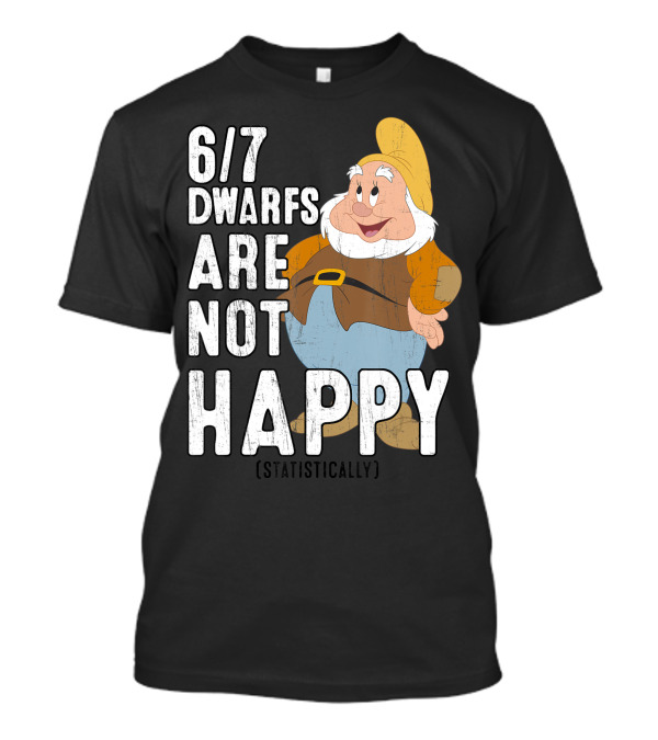 6/7 Dwarfs Are Not Happy Statistically Snow White T-Shirt