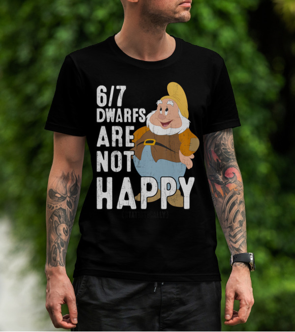6/7 Dwarfs Are Not Happy Statistically Snow White T-Shirt