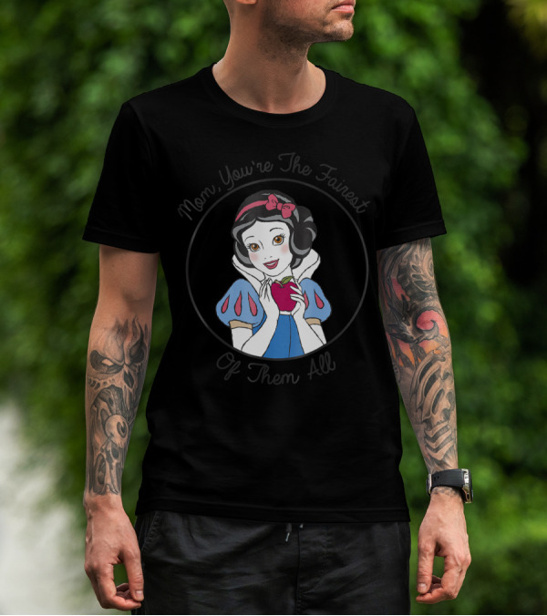 Mom You're The Fairest Of Them All Disney Snow White T-Shirt