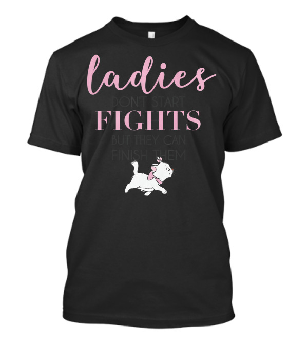 Disney The Aristocats Marie Ladies Don't Start Fights But They Can Finish Them T-Shirt