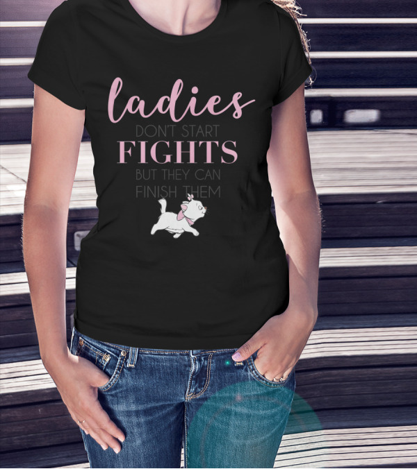Disney The Aristocats Marie Ladies Don't Start Fights But They Can Finish Them T-Shirt