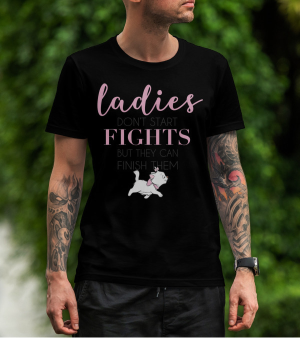 Disney The Aristocats Marie Ladies Don't Start Fights But They Can Finish Them T-Shirt