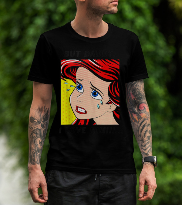 Disney The Little Mermaid Ariel But Daddy I Love Him Pop Art Comic T-Shirt