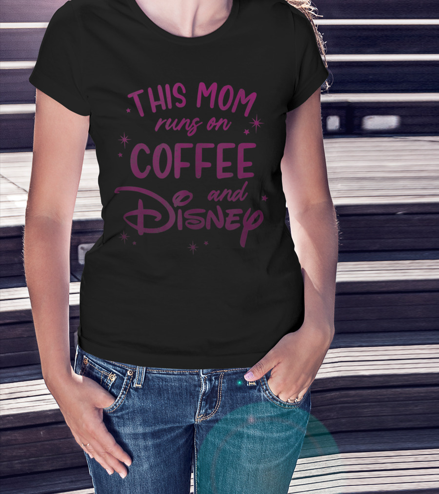 This Mom Runs On Coffee And Disney Magic T-Shirt