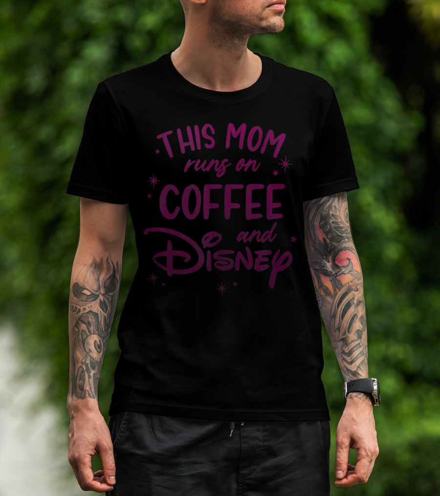 This Mom Runs On Coffee And Disney Magic T-Shirt