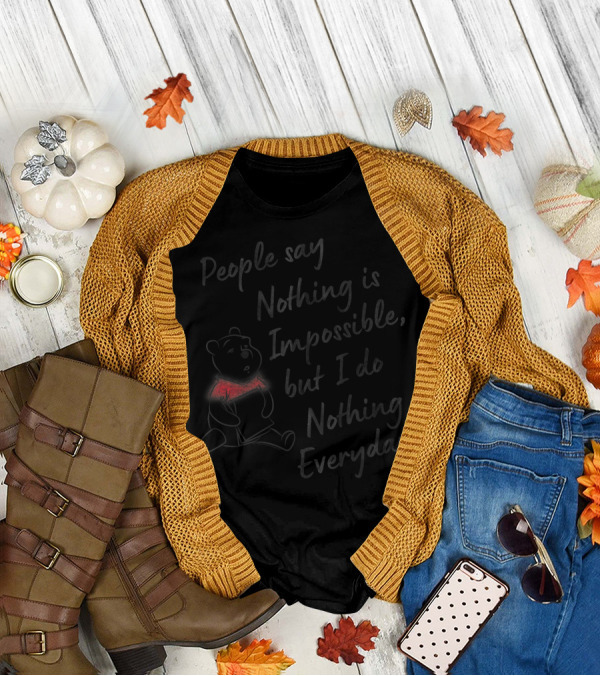 Disney Winnie The Pooh People Say Nothing Is Impossible But I Do Nothing Everyday T-Shirt
