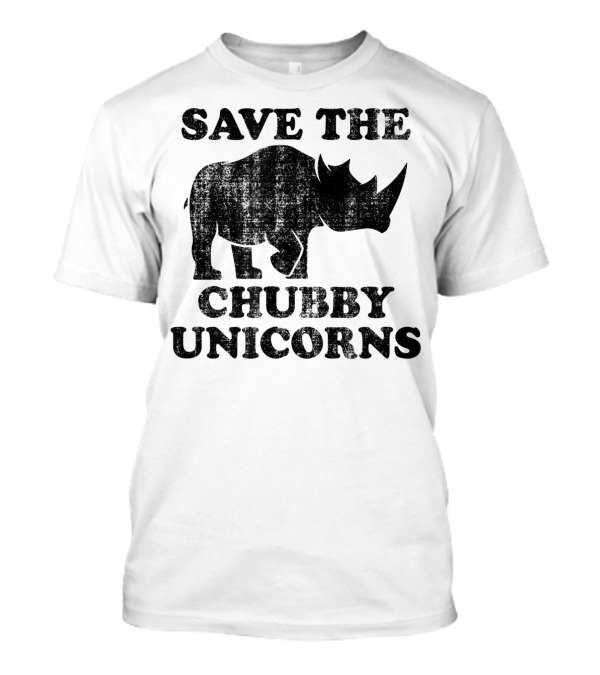 Distressed Save The Chubby Unicorns Rhinoceros Conservation Humor T-Shirt