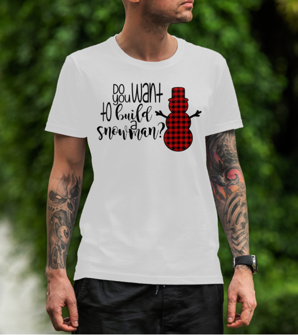 Do You Want To Build A Snowman Cute Buffalo Plaid Snowman T-Shirt