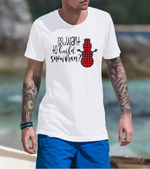 Do You Want To Build A Snowman Cute Buffalo Plaid Snowman T-Shirt
