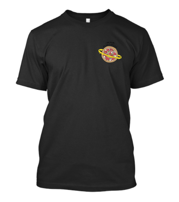 I Am From Planet Pizza Pizza Planet Space T-Shirt