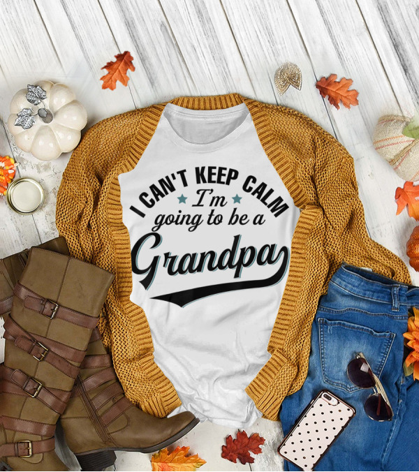 I Can't Keep Calm I'm Going To Be A Grandpa T-Shirt