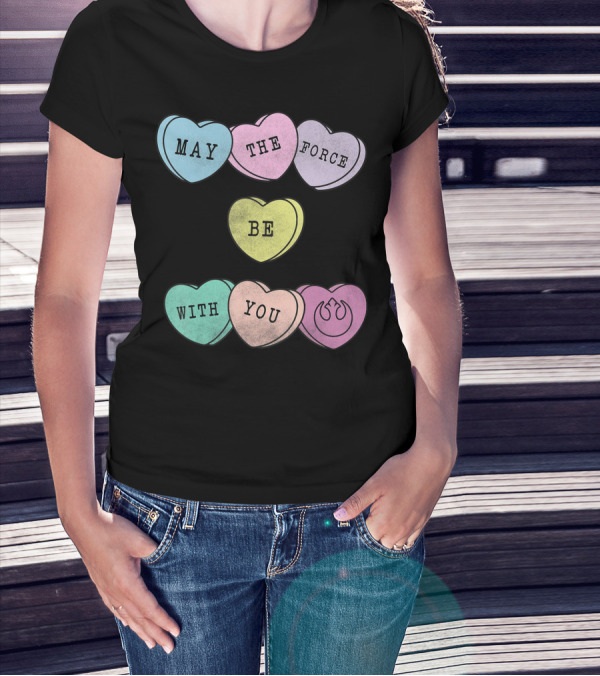 Star Wars May The Force Be With You Candy Hearts Valentines Rebel Alliance T-Shirt