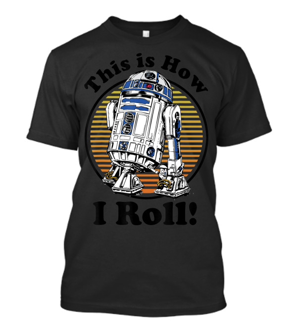 Star Wars R2 D2 This Is How I Roll Iconic Droid T-Shirt