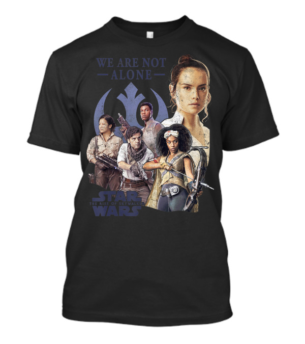 We Are Not Alone Star Wars The Rise Of Skywalker Group Shot T-Shirt
