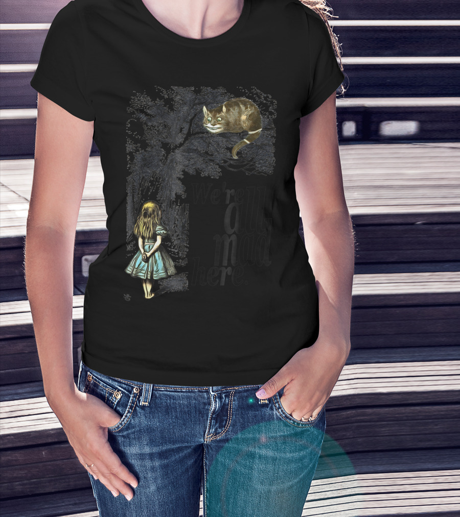 We're All Mad Here Alice In Wonderland Cheshire Cat And Alice T-Shirt