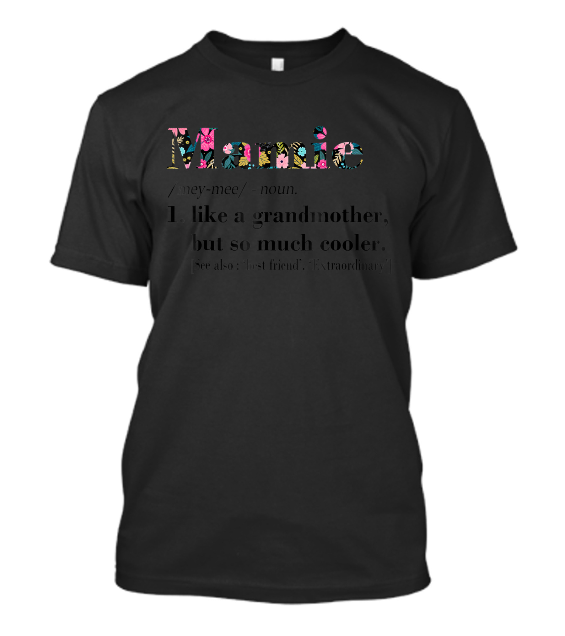 Mamie Like A Grandmother But So Much Cooler Best Friend Extraordinary T-Shirt