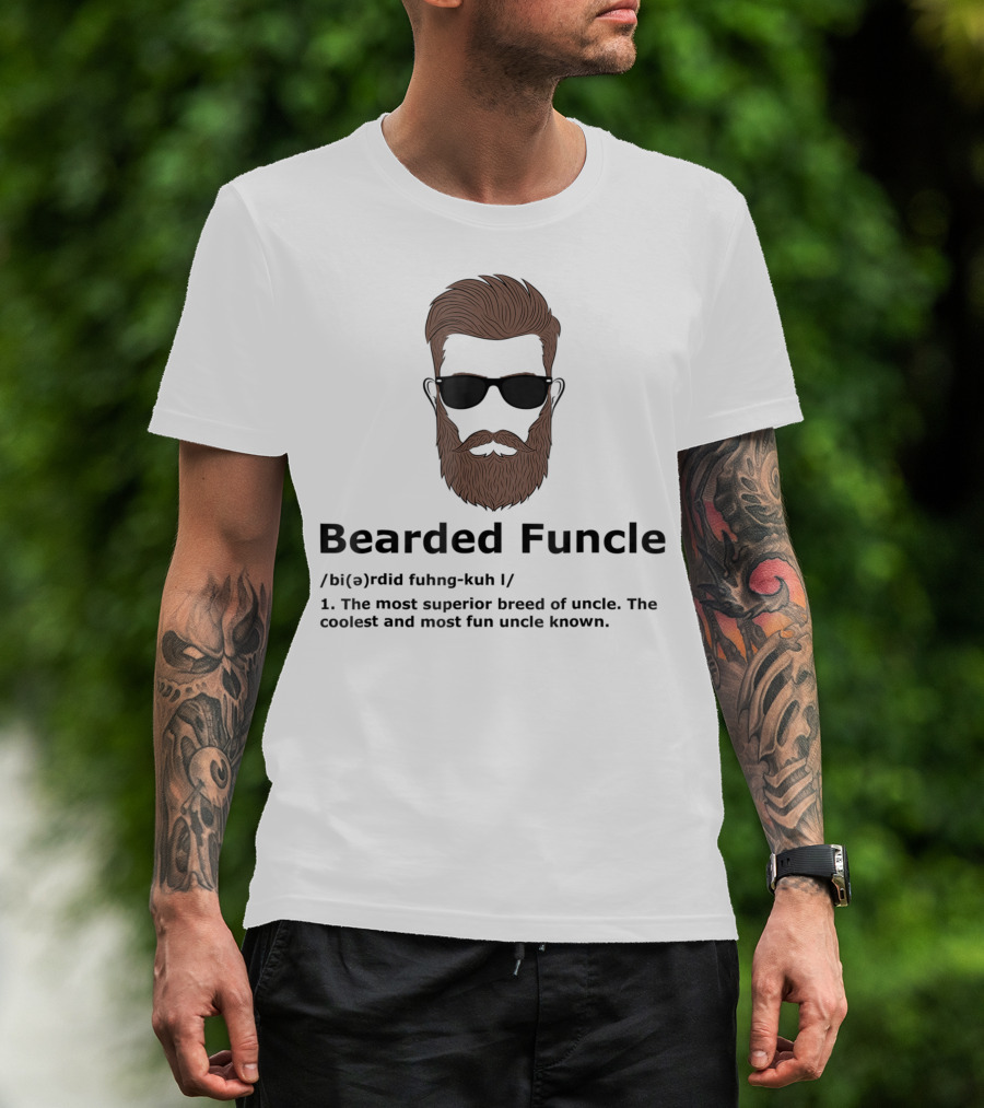 Bearded Funcle Definition The Most Superior Breed Of Uncle T-Shirt