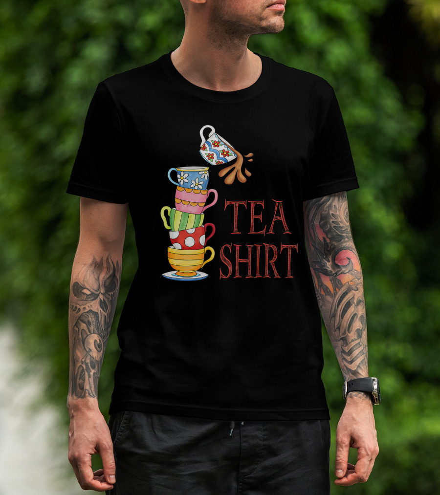 Tea Pun Cute Fun Teacups Tall Pile Of Cups TEA T-Shirt