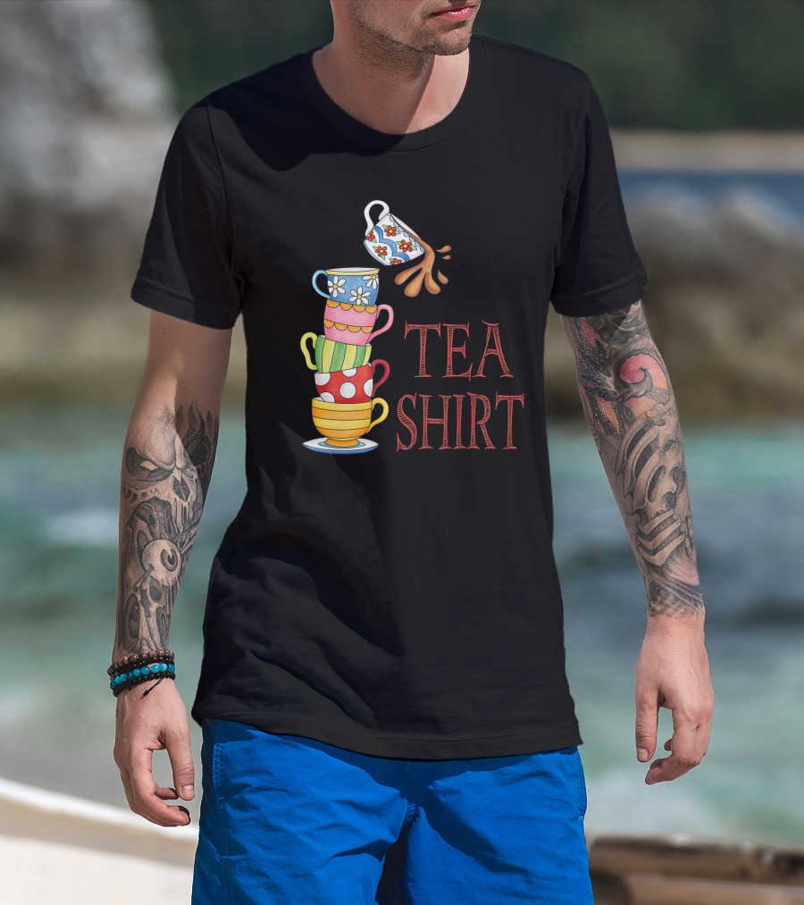Tea Pun Cute Fun Teacups Tall Pile Of Cups TEA T-Shirt