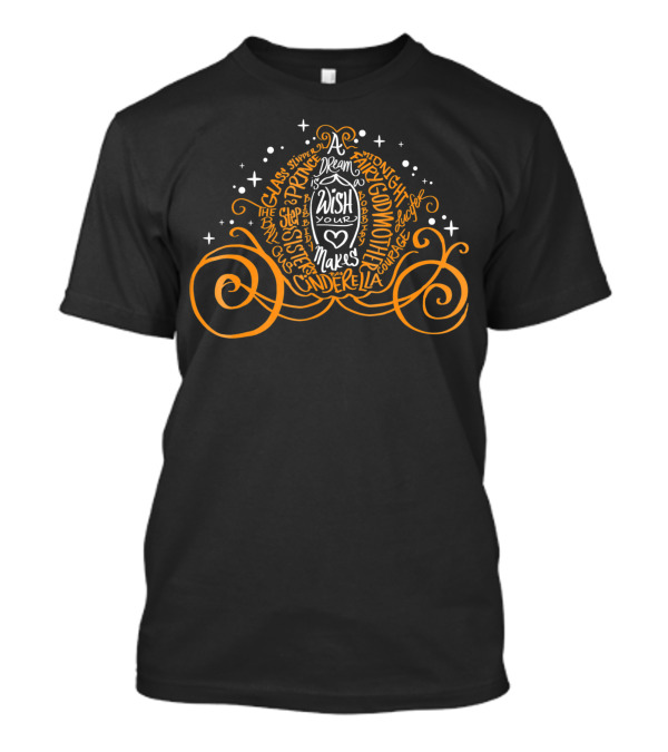 Cinderella Pumpkin Coach A Dream Is A Wish Your Heart Makes Glass Slipper Fairy Godmother Disney T-Shirt