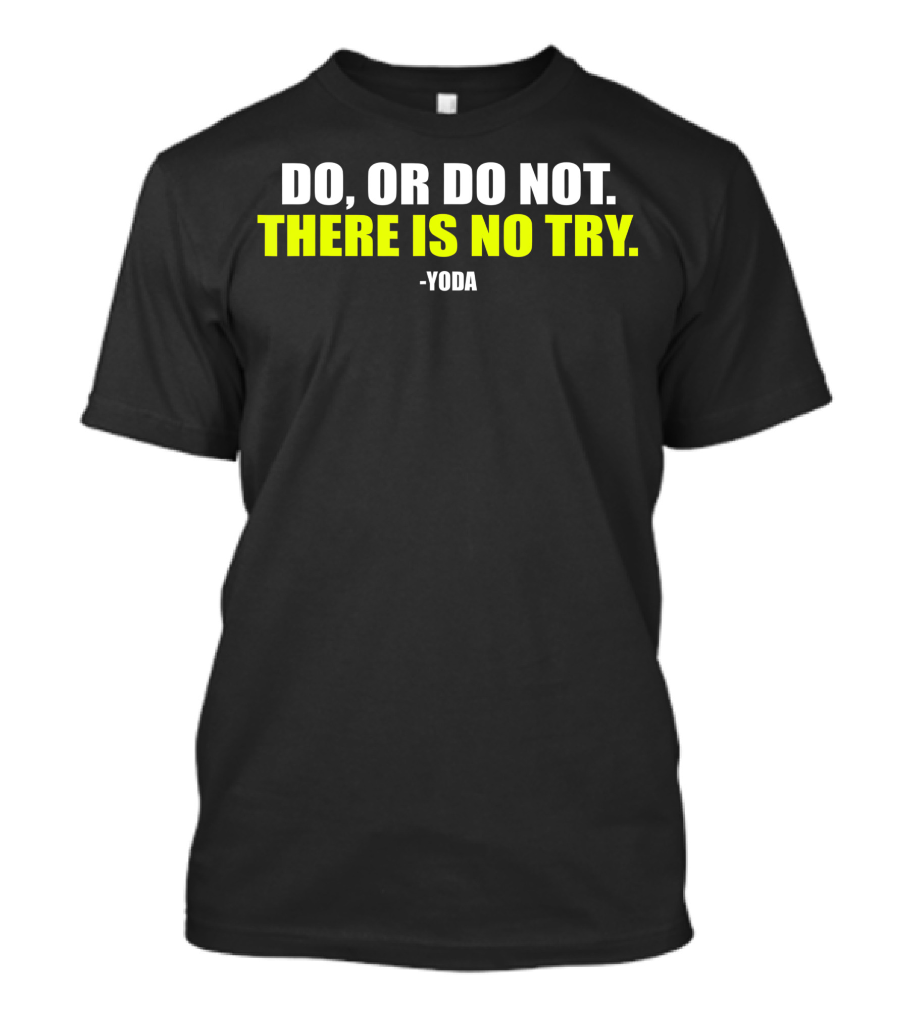 Yoda Quote Do Or Do Not There Is No Try Motivational Workout T-Shirt
