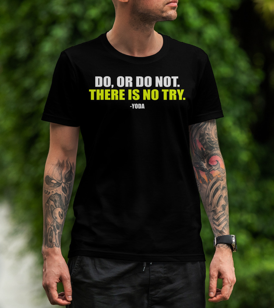 Yoda Quote Do Or Do Not There Is No Try Motivational Workout T-Shirt