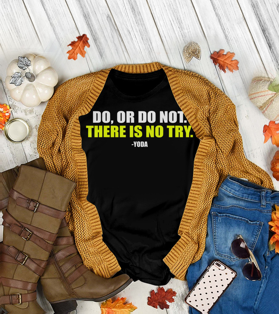 Yoda Quote Do Or Do Not There Is No Try Motivational Workout T-Shirt