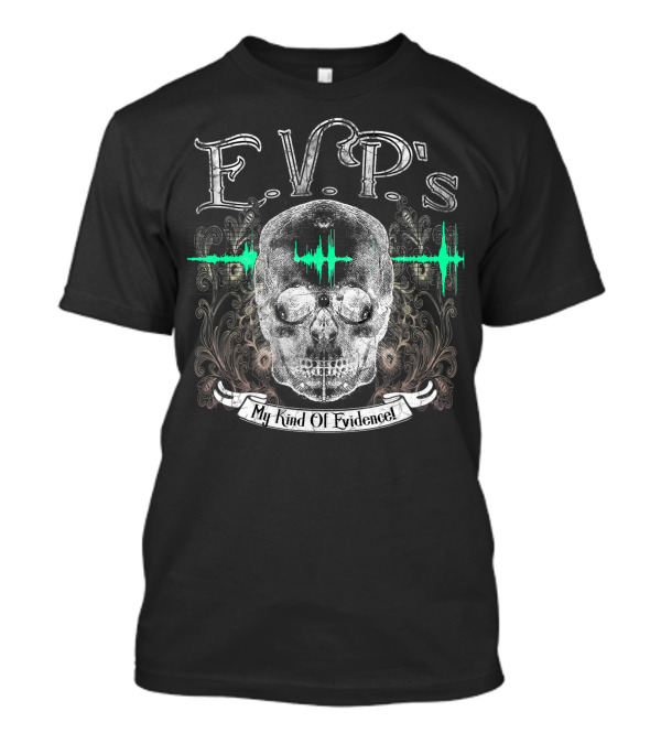E.V.P's My Kind Of Evidence Ghost Hunter Paranormal Skull And Sound Waves T-Shirt