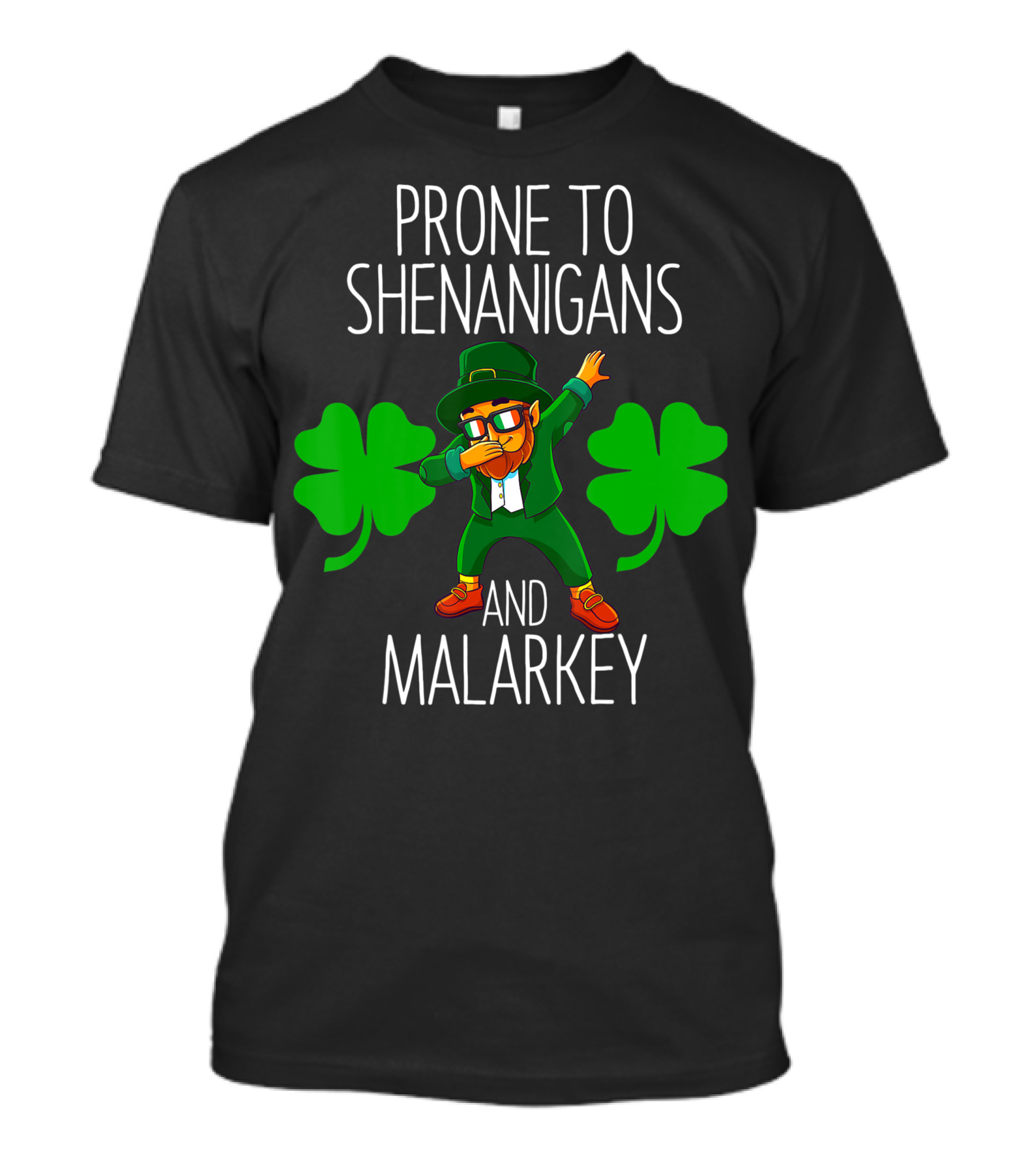 Prone To Shenanigans And Malarkey Dab Leprechaun Clovers T-Shirt