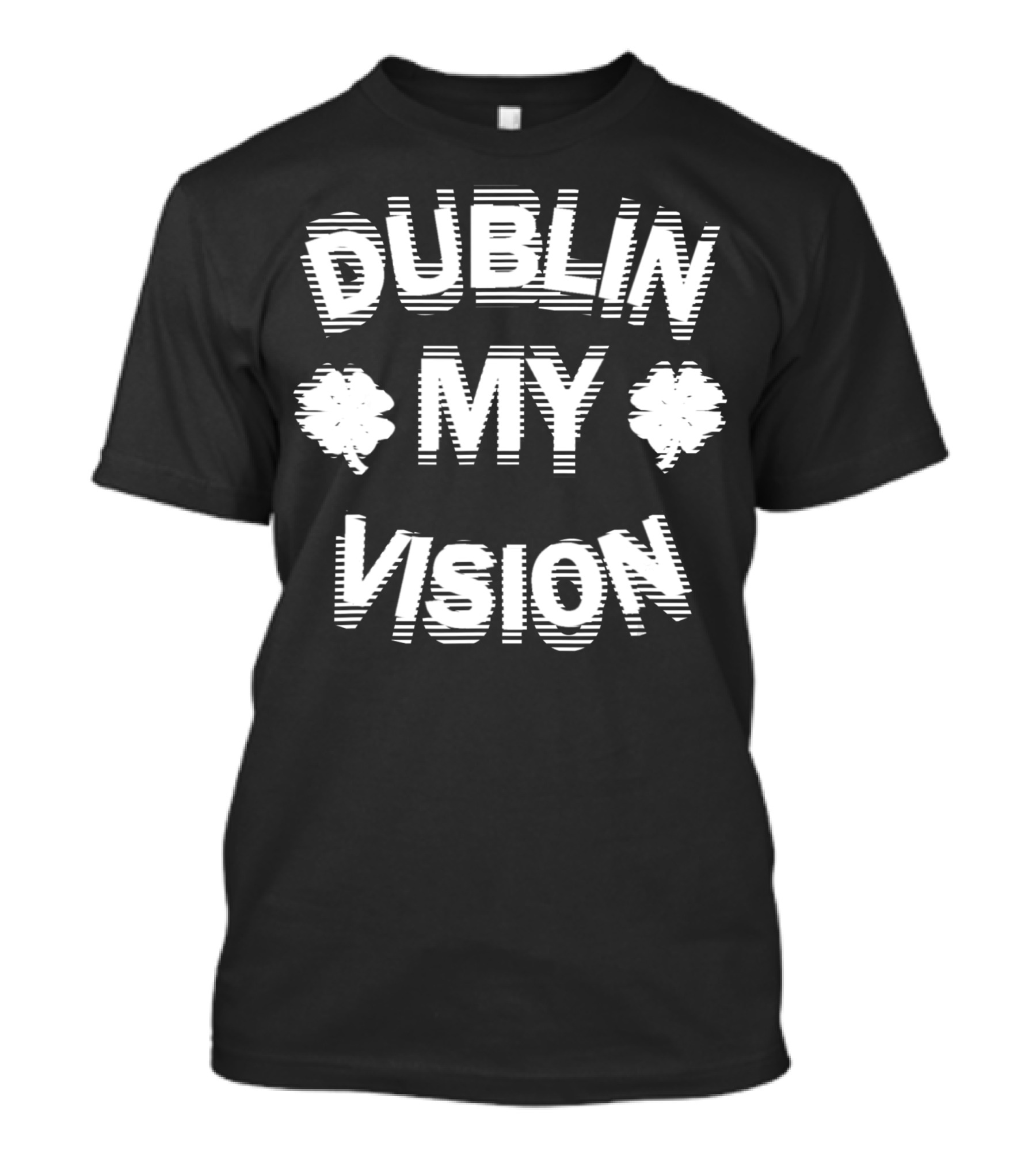 Saint Patricks Day Dublin My Vision Shamrock Drinking T-Shirt