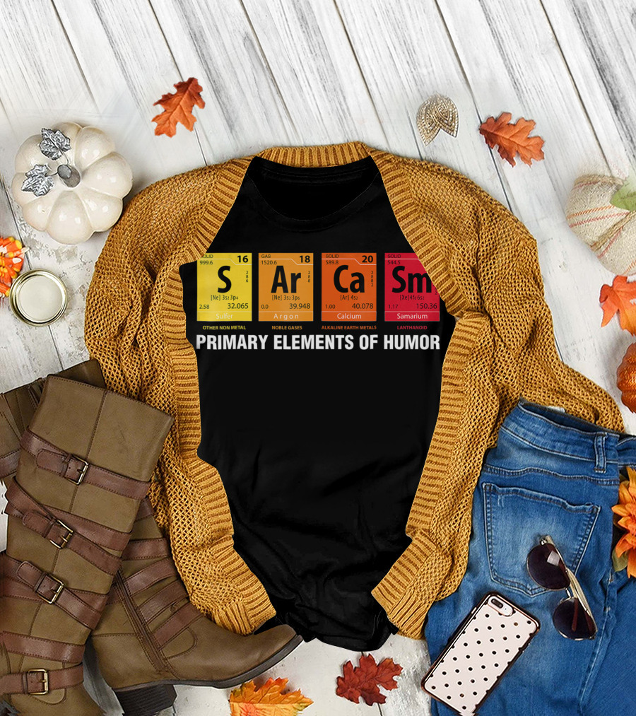 Primary Elements Of Humor Sarcasm Periodic Table Sulfur Argon Calcium Samarium T-Shirt