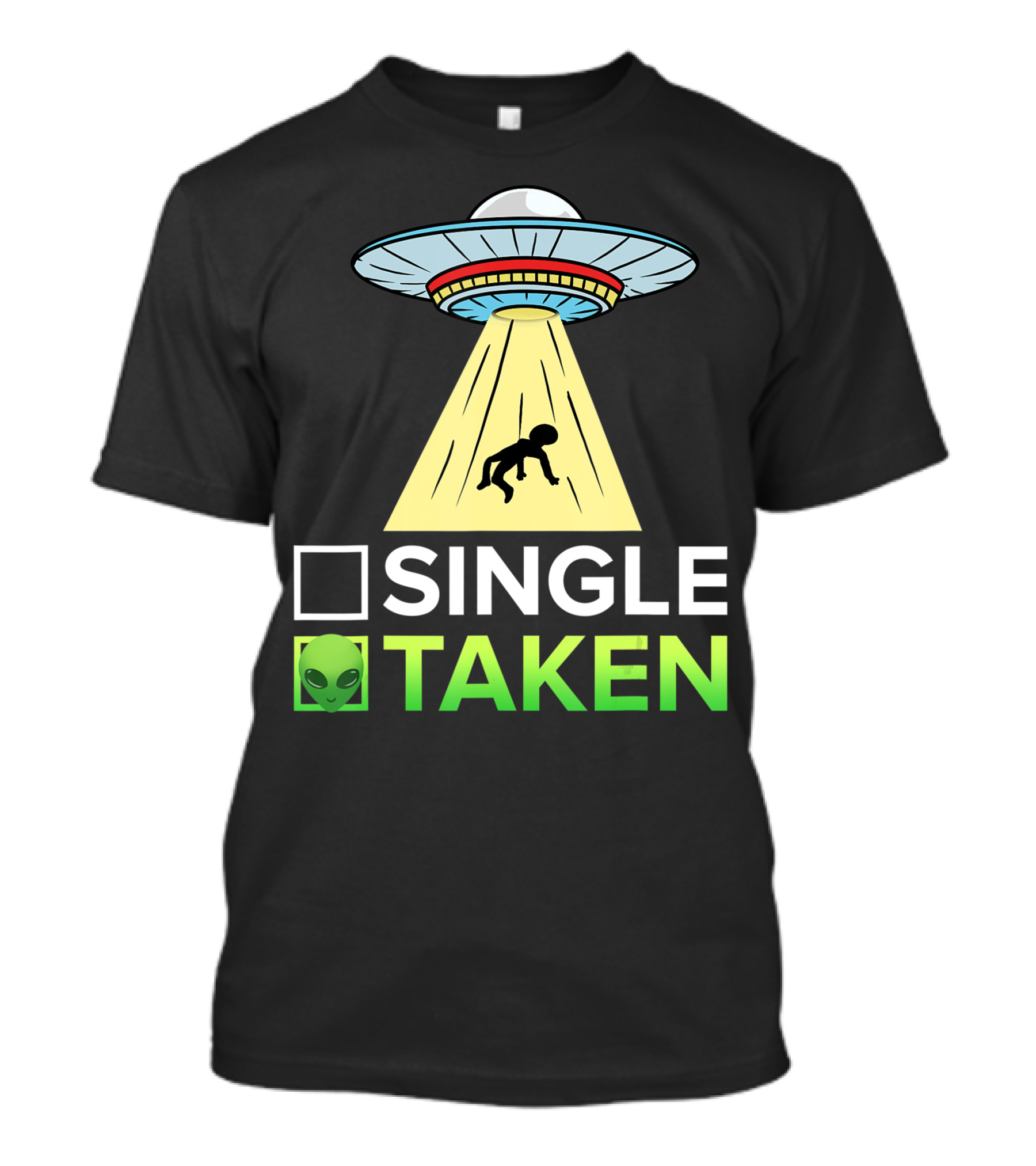 Single Taken Alien UFO Abduction Valentines Day T-Shirt