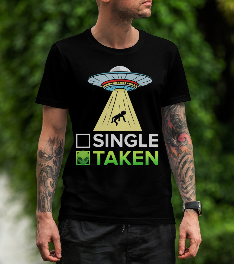 Single Taken Alien UFO Abduction Valentines Day T-Shirt