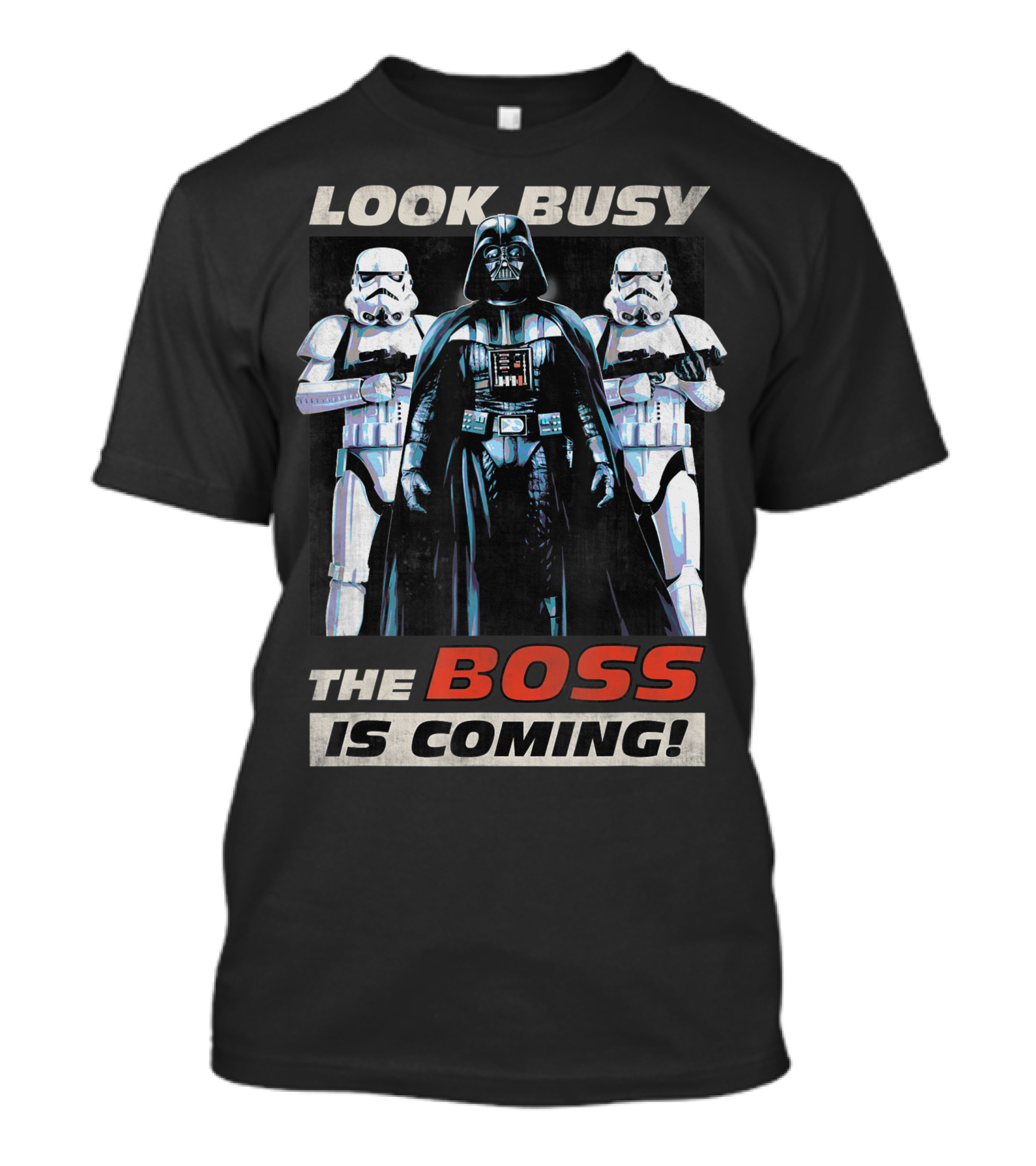 Darth Vader Star Wars Look Busy The Boss Is Coming Stormtroopers T-Shirt