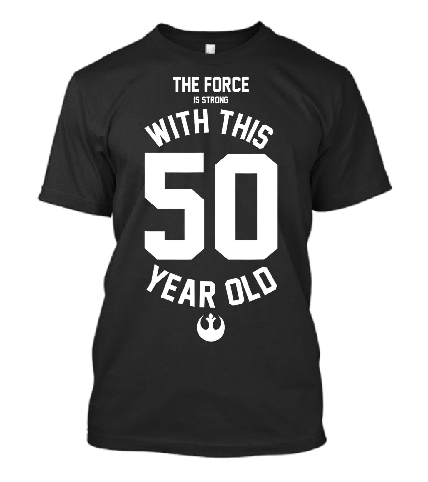 Star Wars The Force Is Strong With This 50 Year Old Rebel T-Shirt