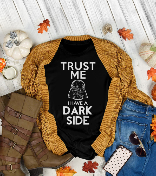 Trust Me I Have A Dark Side Darth Vader Star Wars T-Shirt