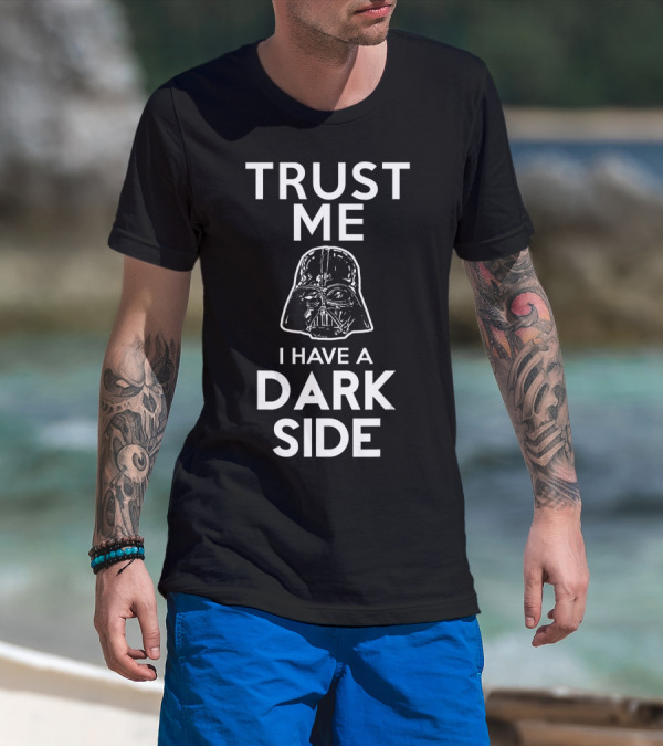 Trust Me I Have A Dark Side Darth Vader Star Wars T-Shirt