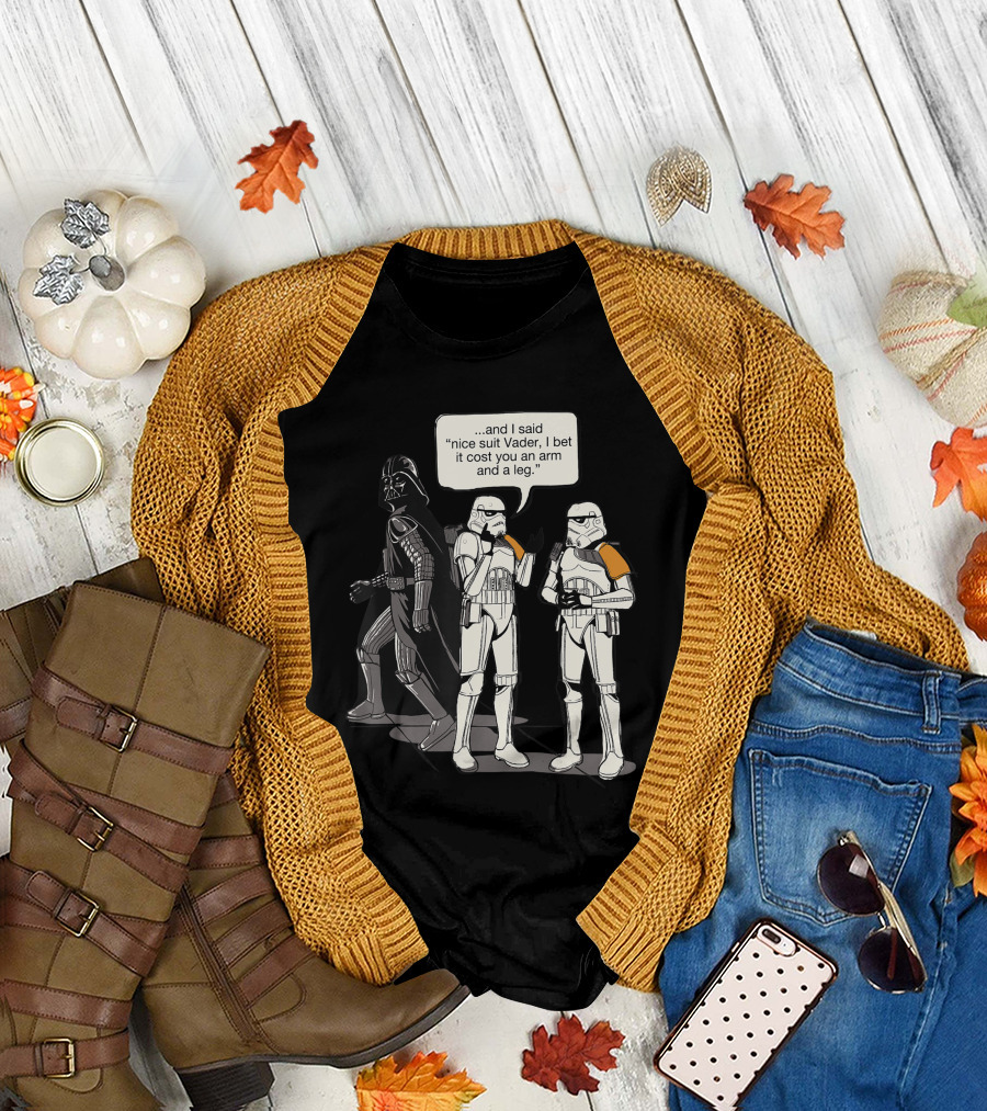 Star Wars Vader Nice Suit Arm And A Leg Joke T-Shirt
