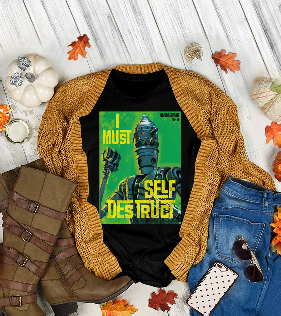 Star Wars Mandalorian IG-11 I Must Self Destruct T-Shirt