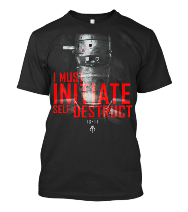 Star Wars The Mandalorian I Must Initiate Self-Destruct IG-11 T-Shirt