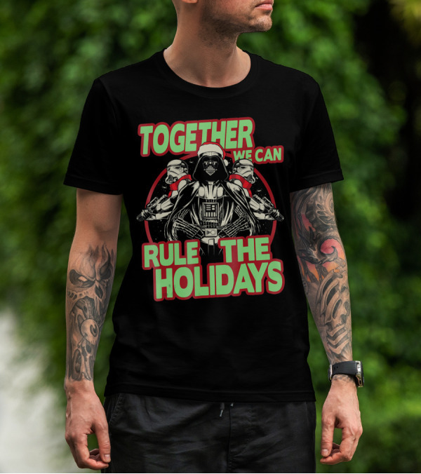 Together We Can Rule The Holidays With Star Wars Darth Vader And Stormtroopers T-Shirt