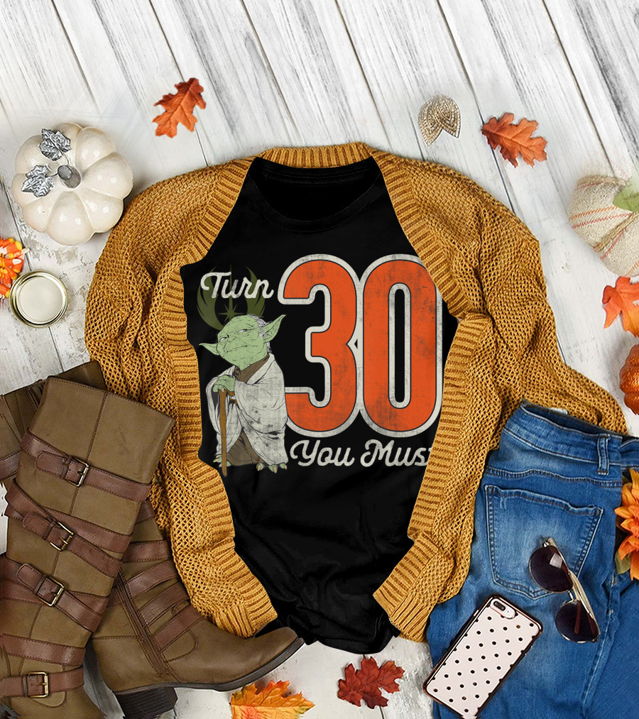Star Wars Yoda Turn 30 You Must Birthday T-Shirt
