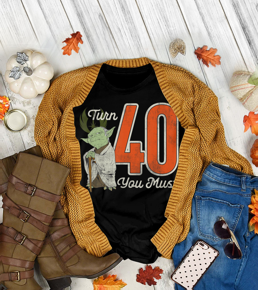Star Wars Yoda Turn 40 You Must T-Shirt