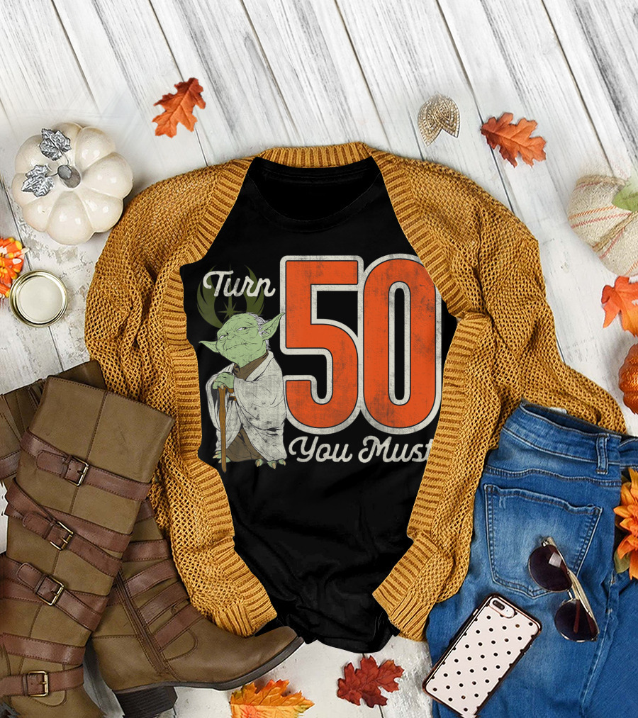 Star Wars Yoda Turn 50 You Must Birthday T-Shirt