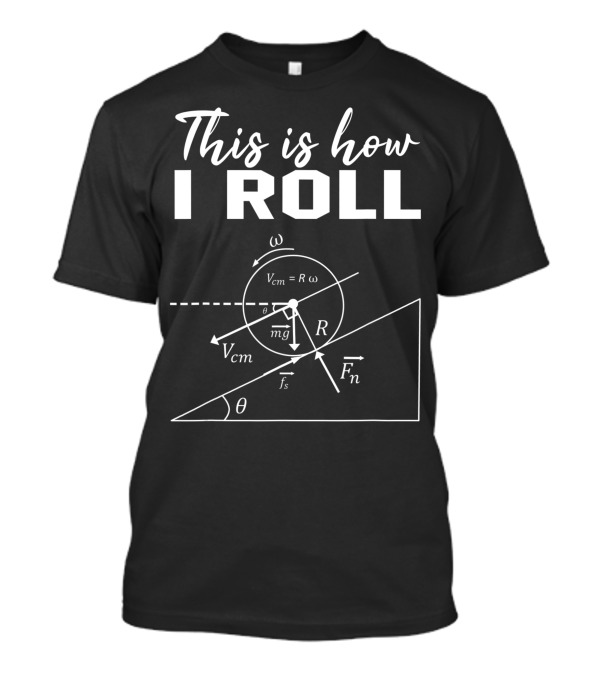 This Is How I Roll Physics Formula Diagram Science Lovers T-Shirt