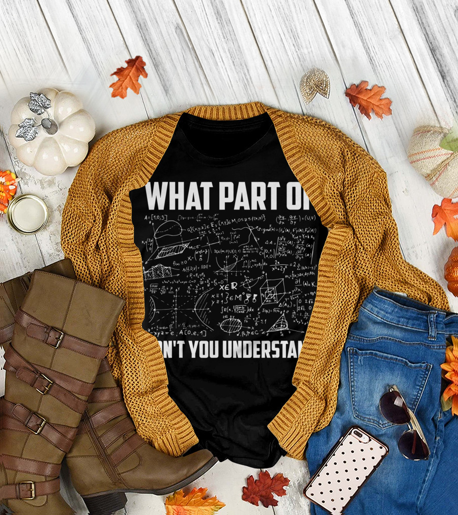 What Part Of Don't You Understand Math Teacher Equations And Graphs T-Shirt