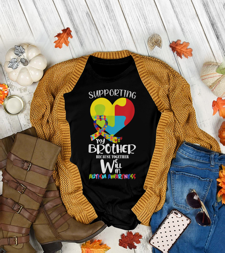 Supporting My Brother Heart Puzzle Because Together We Will Win Autism Awareness T-Shirt