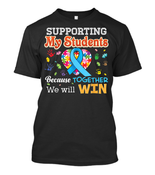 Supporting My Students Because Together We Will Win Heart Puzzle Ribbon Hands T-Shirt